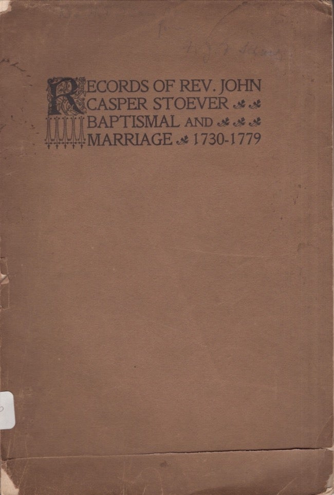 Item #28415 Records of Rev. John Casper Stoever Baptismal and Marriage 1730-1779. Rev. John Casper Stoever.