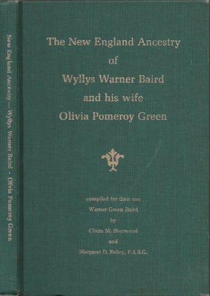 Item #28419 The New England Ancestry of Wyllys Warner Baird and his wife Olivia Pomeroy Green....