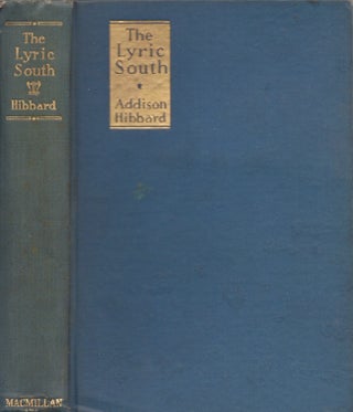 Item #28443 The Lyric South: An Anthology of Recent Poetry from the South. Addison Hibbard