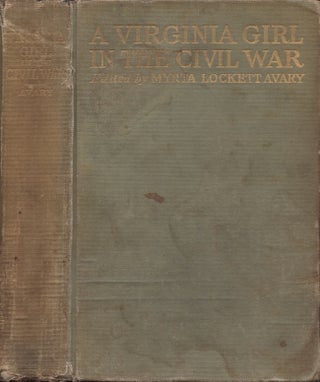 Item #28494 A Virginia Girl in the Civil War Being A Record of the Actual Experiences of the Wife...