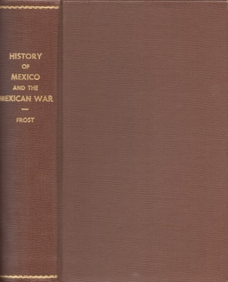 Item #28516 Pictorial History of Mexico and the Mexican War: Containing An Account of the Ancient...
