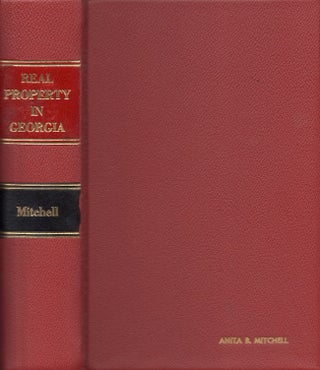 Item #28529 Real Property Under the Code of Georgia and the Georgia Decisions. Stephens Mitchell,...