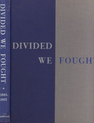 Item #28532 Divided We Fought: A Pictorial History of the War 1861-1865. author of the text,...