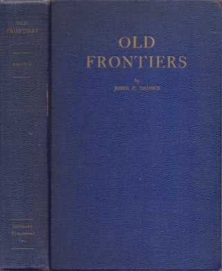 Item #28588 Old Frontiers The Story of the Cherokee Indians from Earliest Times to the Date of...