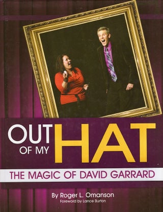 Item #28612 Out Of My Hat The Magic of David Garrard. Roger L. Omanson, Lance Burton