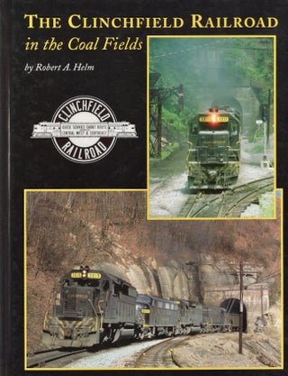 Item #28630 The Clinchfield Railroad in the Coal Fields. Robert A. Helm
