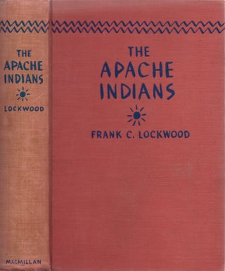 Item #28642 The Apache Indians. Frank C. Lockwood, University of Arizona
