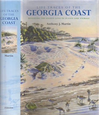Item #28653 Life Traces of the Georgia Coast Revealing the Unseen Lives of Plants and Animals....