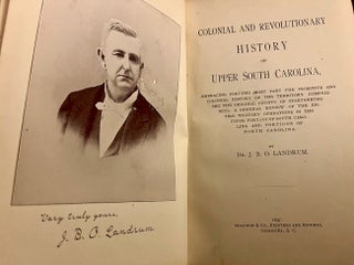 Item #28672 Colonial and Revolutionary History of Upper South Carolina. Dr. J. B. O. Landrum