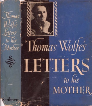 Item #28693 Thomas Wolfe's Letters to His Mother. Thomas Wolfe, Julia Elizabeth Wolfe, John...