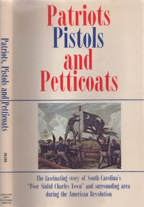 Item #28697 Patriots Pistols and Petticoats. Walter J. Fraser