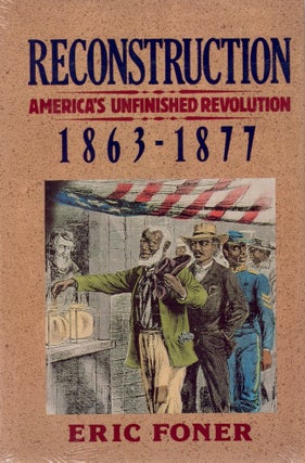 Item #28701 Reconstruction America's Unfinished Revolution 1863-1877. Eric Foner