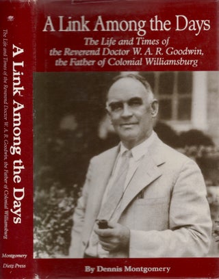 Item #28704 A Link Among the Days The Life and Times of the Reverend Doctor W. A. R. Goodwin, The...