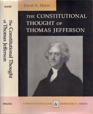 Item #28712 The Constitutional Thought of Thomas Jefferson. Thomas Jefferson, David N. Mayer