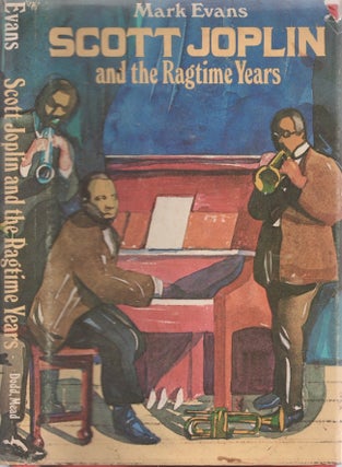 Item #28723 Scott Joplin and the Ragtime Years. Mark Evans