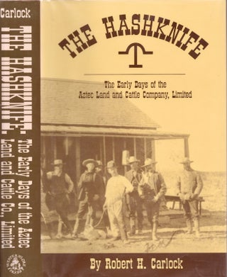 Item #28784 The Hashknife The Early Days of Aztec Land and Cattle Company, Limited. Robert H....