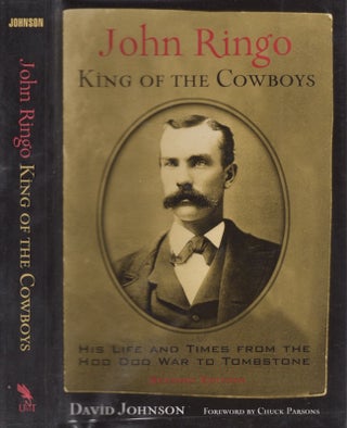 Item #28787 John Ringo King of the Cowboys His Life and Times From the Hoo Doo War to Tombstone....