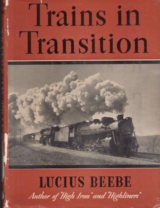 Item #28817 Trains in Transition. Lucius Beebe