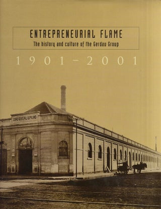 Item #28820 Entrepreneurial Flame: The History and Culture of the Gerdau Group 1901-2001. Gerdau...