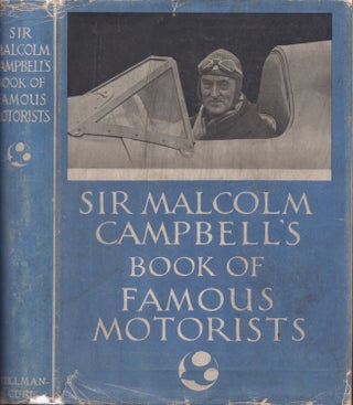 Item #28857 Sir Malcolm Campbell's Book of Famous Motorists. Sir Malcolm Campbell, R. S. Lyons,...