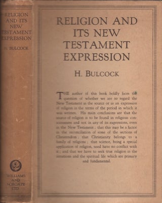 Item #28860 Religion and Its New Testament Expression. H. Bulcock