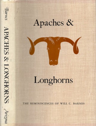 Item #28875 Apaches & Longhorns The Reminiscences of Will C. Barnes. Will C. Barnes, Frank C....
