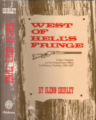 Item #28878 West of Hell's Fringe Crime, Criminals, and the Federal Peace Officer in Oklahoma...