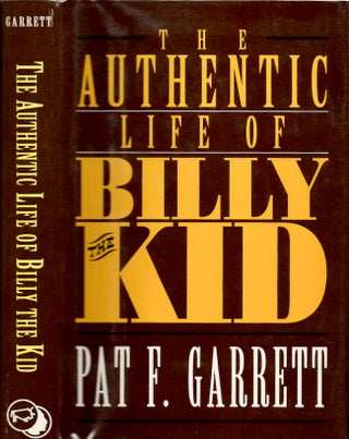 Item #28879 The Authentic Life of Billy The Kid The Noted Desperado. Pat F. Garrett, Maurice G....