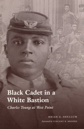 Item #28883 Black Cadet in a White Bastion Charles Young at West Point. Brian G. Shellum
