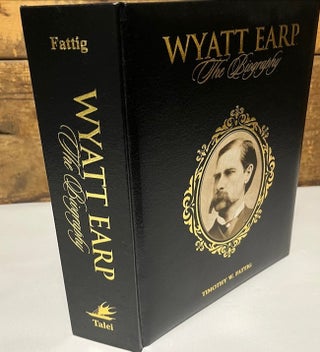 Item #28889 Wyatt Earp The Biography. Timothy Fattig