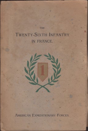 Item #28914 The Twenty-Sixth Infantry in France. Charles B. Fullerton