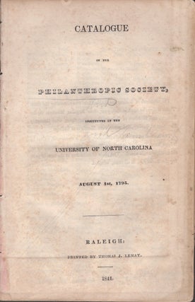 Item #28947 Catalogue of the Philanthropic Society, Instituted in the University of North...