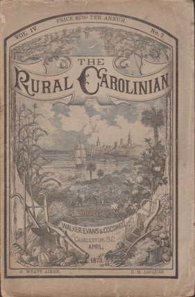 Item #28952 The Rural Carolinian. Vol. IV. No. 7. April 1873. D. H. Jacques