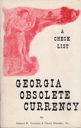 Item #29009 Georgia Obsolete Currency A Check List. Robert W. Cornely, Claud Jr Murphy