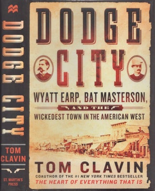 Item #29012 Dodge City Wyatt Earp, Bat Masterson, and the Wickedest Town in the American West....