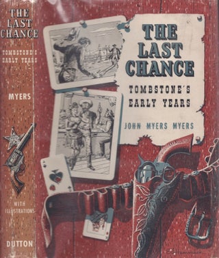 Item #29014 The Last Chance Tombstone's Early Years. John Myers Myers