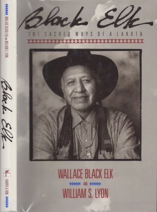 Item #29018 Black Elk The Sacred Ways of a Lakota. Wallace H. Black Elk, William S. Ph D. Lyon