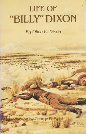 Item #29027 Life of "Billy" Dixon Plainsman, Scout and Pioneer. Olive K. Dixon