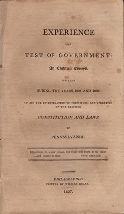 Item #29039 Experience The Test of Government: In Eighteen Essays Written During the Years 1805...