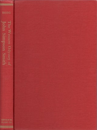 Item #29078 The Western Odyssey of John Thompson Smith Frontiersman, Trapper Trader, and...