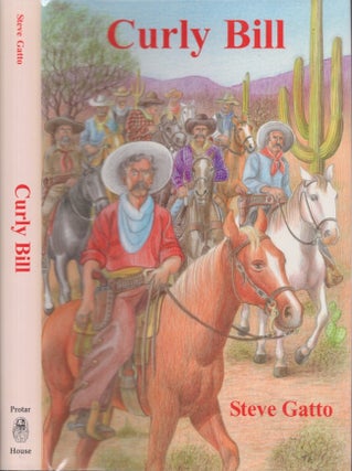 Item #29080 Curly Bill Tombstone's Most Famous Outlaw. Steve Gatto