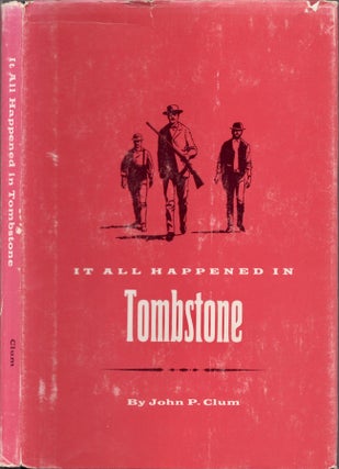 Item #29084 It All Happened in Tombstone. John P. Clum, John D. Gilchriese, With a. Foreword and