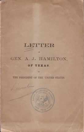 Item #29099 Letter of A. J. Hamilton, of Texas To the President of the United States. Civil War,...