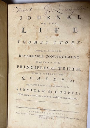 A Journal of the Life of Thomas Story: Containing an Account of his Remarkable Convincement Of, and Embracing the Principles of Truth, As Held by the People called Quakers; And also, of his Travels and Labours in the Service of the Gospel: With Many other Occurrences and Observations.