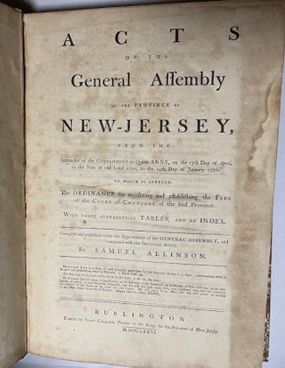 Acts of the General Assembly of the Province of New-Jersey, From the Surrender of the Government to Queen Anne, on the 17th Day of April, in the Year of Our Lord 1702, to the 14th Day of January 1776