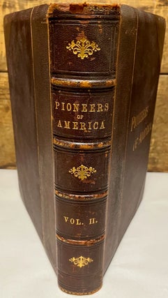 Item #29117 Pioneers in the Settlement of America: From Florida in 1510 to California in 1849....