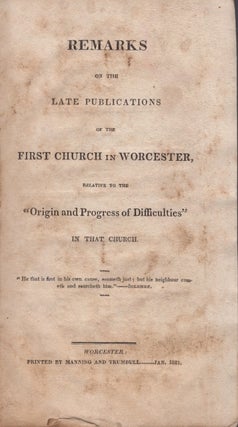 Item #29120 Remarks on the Late Publications of the First Church in Worcester, of Which The Rev....