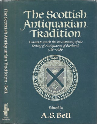 Item #29125 The Scottish Antiquarian Tradition Essays to mark the bicentenary of the Society of...