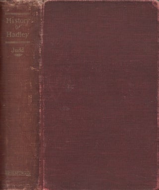 Item #29127 History of Hadley Including the Early History of Hatfield, South Hadley, Amherst and...