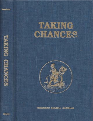 Item #29186 Taking Chances. elicited, arranged by, Major Frederic Russell Burnham, Mary Nixon...